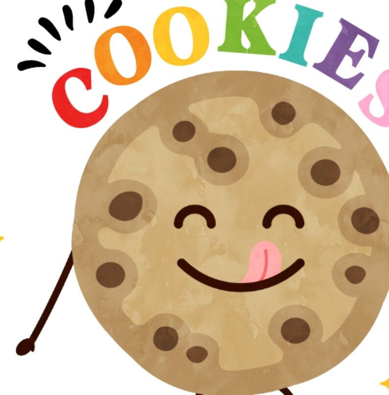 May include: A cartoon cookie with a smiling face and a tongue sticking out. The cookie has chocolate chips and is brown. The word "COOKIES" is written in rainbow colours above the cookie.