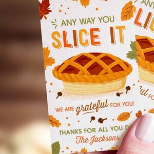 May include: A Thanksgiving-themed card with a pie illustration and the text "Any way you slice it, we are grateful for you!"  Thanks for all you do, The Jacksons.