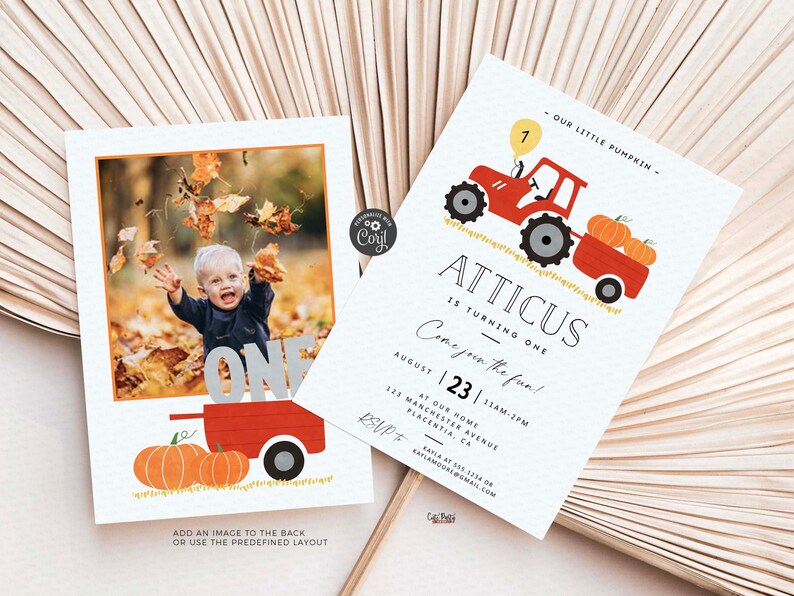 May include: A red tractor with a yellow balloon and pumpkins in the back. The text "ATTICUS IS TURNING ONE" and "Come join the fun!" is on the invitation. The invitation also includes the date and time of the event, the address, and RSVP information.