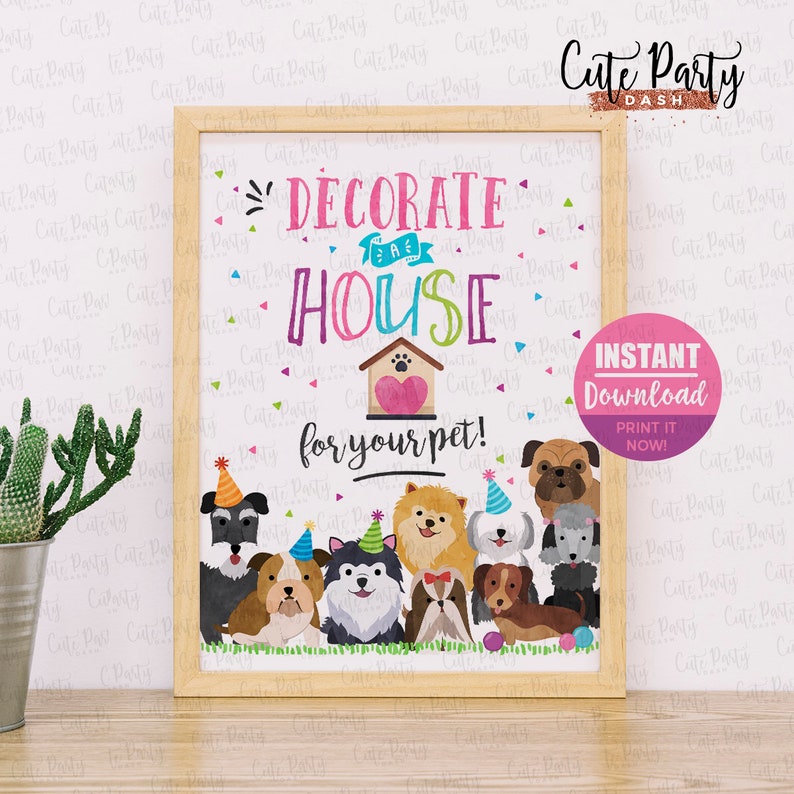 May include: Printable sign with the text "Decorate the House for your pet!" in pink, blue, and green lettering. The sign features a cartoon house with a pink heart and a group of dogs wearing party hats.