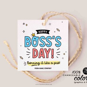 May include: A printable gift tag with a colorful design that says "Happy Boss's Day! Bossing it like a pro!" with a crown and stars. The tag is white with a light pink, blue, and yellow color scheme. The text "100% Changeable Colors (graphics & fonts)" is at the bottom of the tag.