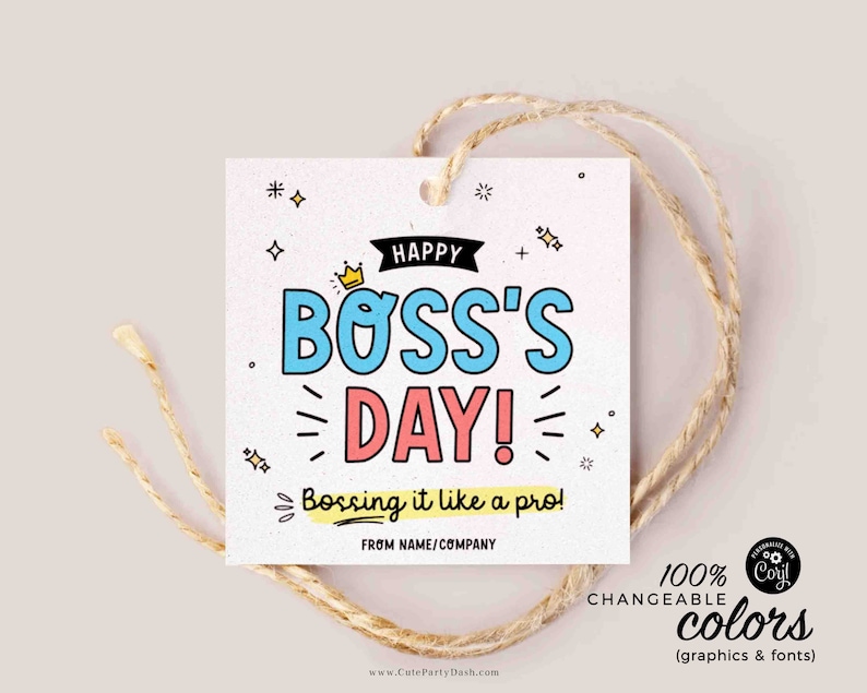 May include: A printable gift tag with a colorful design that says "Happy Boss's Day! Bossing it like a pro!" with a crown and stars. The tag is white with a light pink, blue, and yellow color scheme. The text "100% Changeable Colors (graphics & fonts)" is at the bottom of the tag.