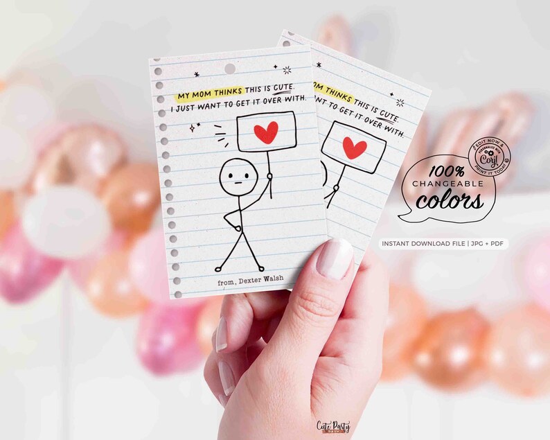 May include: Two printable cards featuring a stick figure holding a sign that reads "My mom thinks this is cute. I just want to get it over with." The cards are set against a white background with a backdrop of pink and gold balloons. The text "100% Changeable Colors" is displayed in a speech bubble. The text "Instant Download File | JPG + PDF" is located beneath the speech bubble.