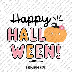 May include: A pink, orange, and black Halloween greeting card with the text "Happy Halloween!" and a cute cartoon pumpkin with a flower. The card also includes the text "From, Name Here".
