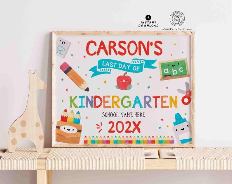 May include: A printable sign for a last day of kindergarten celebration. The sign is white with colorful illustrations of school supplies, including pencils, crayons, an apple, and a scissors. The sign says "Carson's Last Day of Kindergarten" and includes the year "202X".