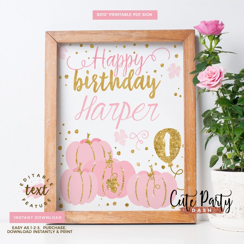 May include: Printable 8x10 inch sign with a pink and gold pumpkin theme. The sign says "Happy birthday Harper" with a gold glitter number 1 balloon. The sign is perfect for a first birthday party.