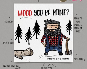 May include: A printable Valentine's Day card featuring a cartoon lumberjack with a beard and an axe. The card says "Wood you be mine?" and is 3x3 inches.