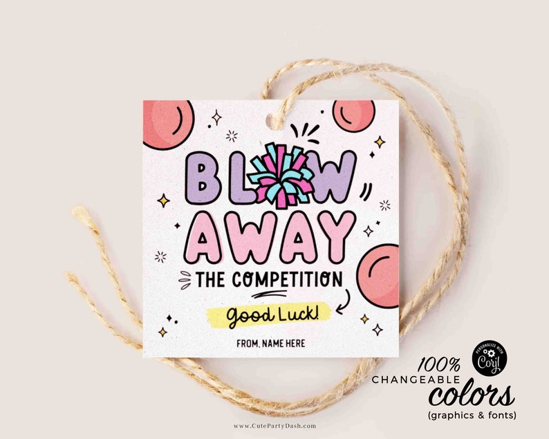 May include: A square gift tag with the words "BLOW AWAY THE COMPETITION" in a playful font. The tag includes a pom-pom graphic and the text "Good Luck!" with space for a name. The tag is tied with twine.
