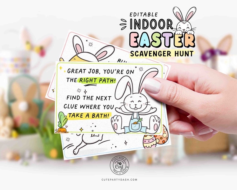 May include: Printable Easter scavenger hunt game cards featuring a cartoon bunny with the text "Great job, you're on the right path! Find the next clue where you take a bath!"