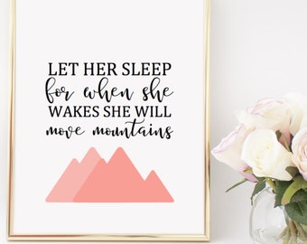 Let Her Sleep for When She Wakes She Will Move Mountains Home Decor Printable Wall Art INSTANT DOWNLOAD DIY - Great Gift