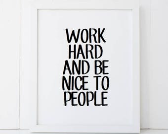 Work Hard and Be Nice to People Home Decor Printable Wall Art INSTANT DOWNLOAD DIY - Great Gift