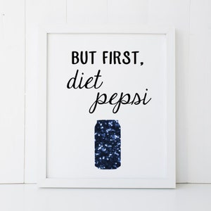 But First, Diet Pepsi Home Decor Printable Wall Art INSTANT DOWNLOAD DIY - Great Gift