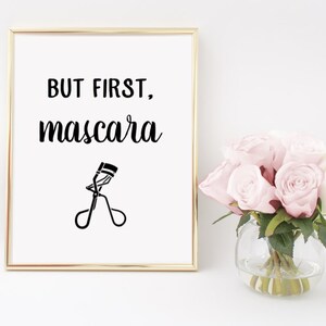 But First, Mascara Makeup Home Decor Printable Wall Art INSTANT DOWNLOAD DIY - Great Gift