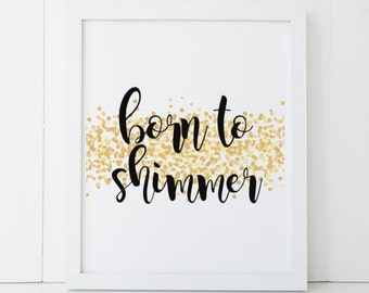 Born to Shimmer Shawn Mullins Shine Gold Glitter Sparkles Lyrics Printable Wall Art INSTANT DOWNLOAD DIY - Great Gift