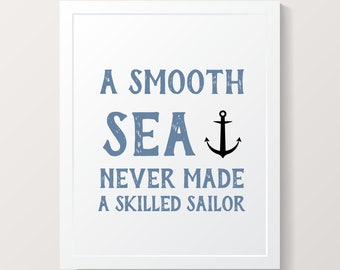 A Smooth Sea Never Made a Skilled Sailor Nursery Nautical Home Decor Printable Wall Art INSTANT DOWNLOAD DIY - Great Gift