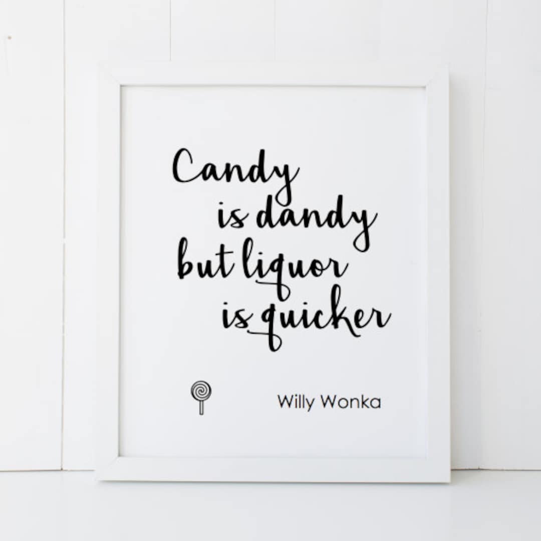 Candy is Dandy but Liquor is Quicker Makers Willy Wonka Gene Wilder