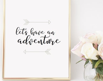 Let's Have an Adventure Home Decor Printable Wall Art INSTANT DOWNLOAD DIY - Great Gift