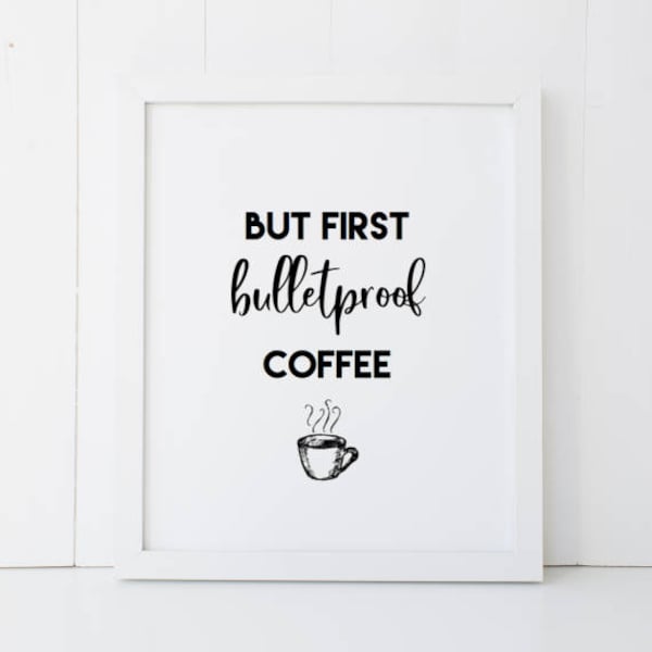 But First Bulletproof Coffee Keto Health Humor Home Decor Printable Wall Art INSTANT DOWNLOAD DIY - Great Gift