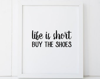 Life is Short Buy The Shoes Humor Home Decor Printable Wall Art INSTANT DOWNLOAD DIY - Great Gift