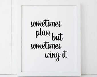 Manchmal Plan Manchmal Wing It Motivational Home Decor Druckbare Wandkunst SOFORTIGER DOWNLOAD DIY - Tolles Geschenk