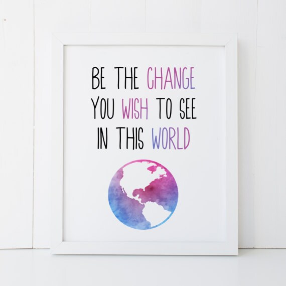 Be the Change You Want to See in This World Motivational Home | Etsy