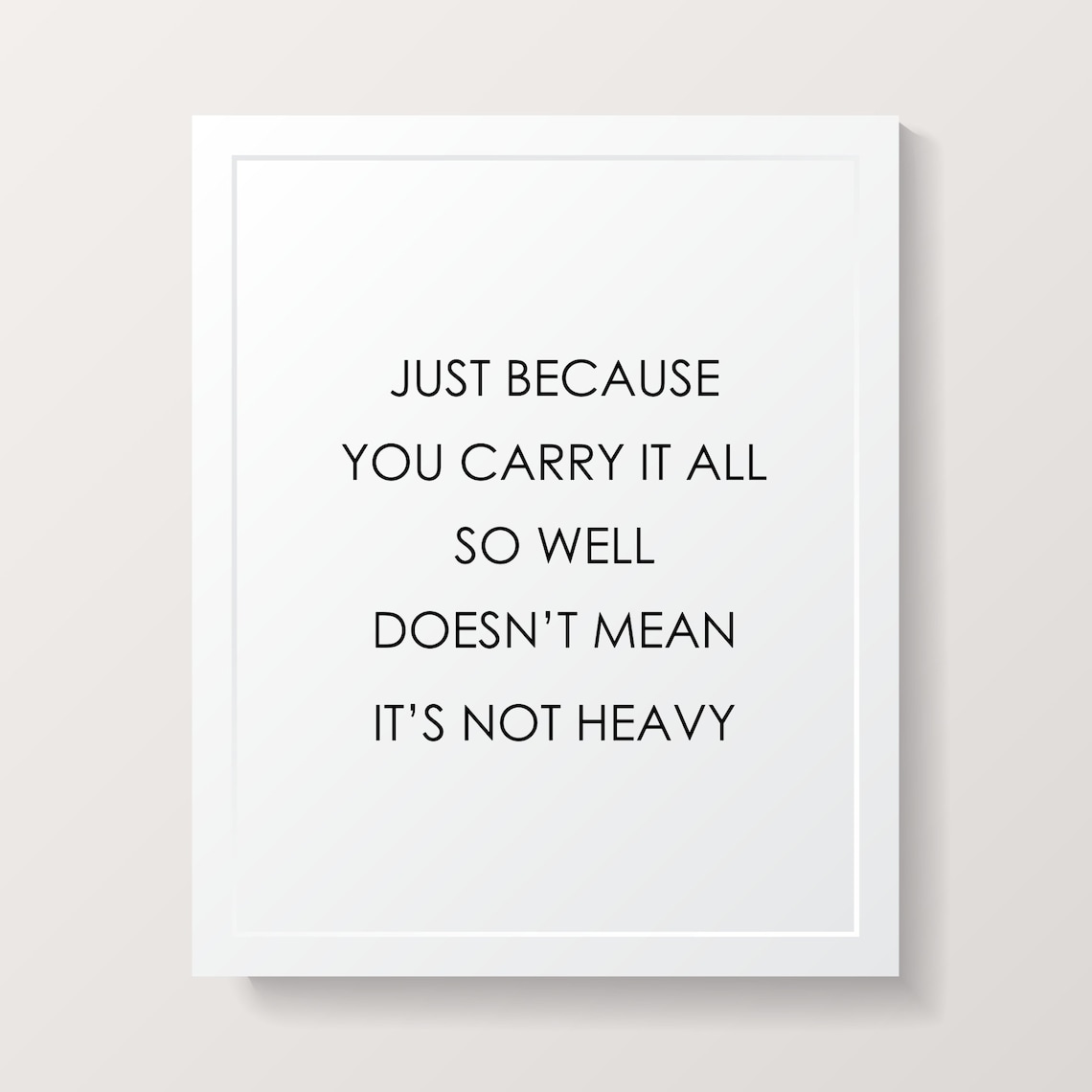 Just Because You Carry It All so Well Motivational Quote Printable