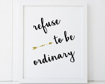 Refuse to Be Ordinary Motivational Home Decor Printable Wall Art INSTANT DOWNLOAD