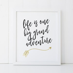 Life is One Big Grand Adventure Gold Arrow Home Decor Printable Wall Art INSTANT DOWNLOAD DIY - Great Gift
