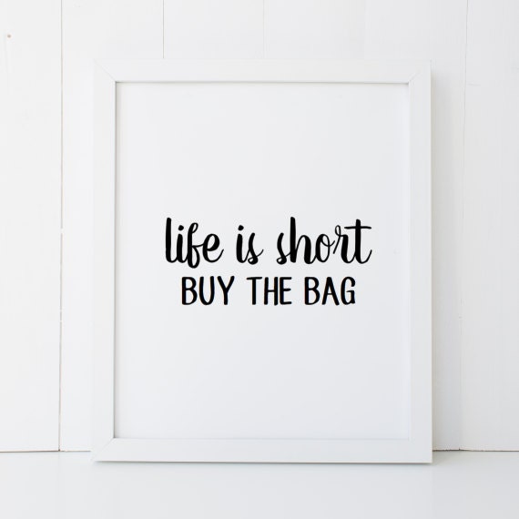 Life is Short Buy The Bag Humor Home Decor Printable Wall Art INSTANT DOWNLOAD DIY Great Gift