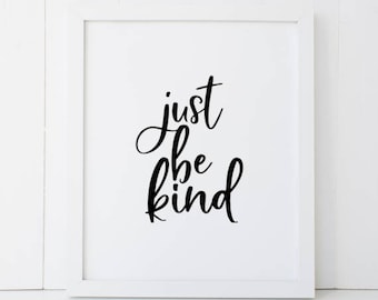 Just Be Kind Kindness Motivation Home Decor Printable Wall Art INSTANT DOWNLOAD DIY - Great Gift