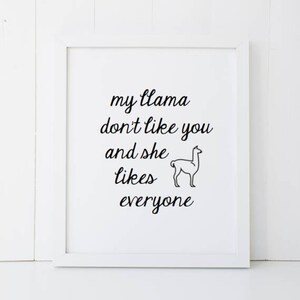 My Llama Don&#39;t Like You Humor Parody Home Decor Printable Wall Art INSTANT DOWNLOAD DIY - Great Gift