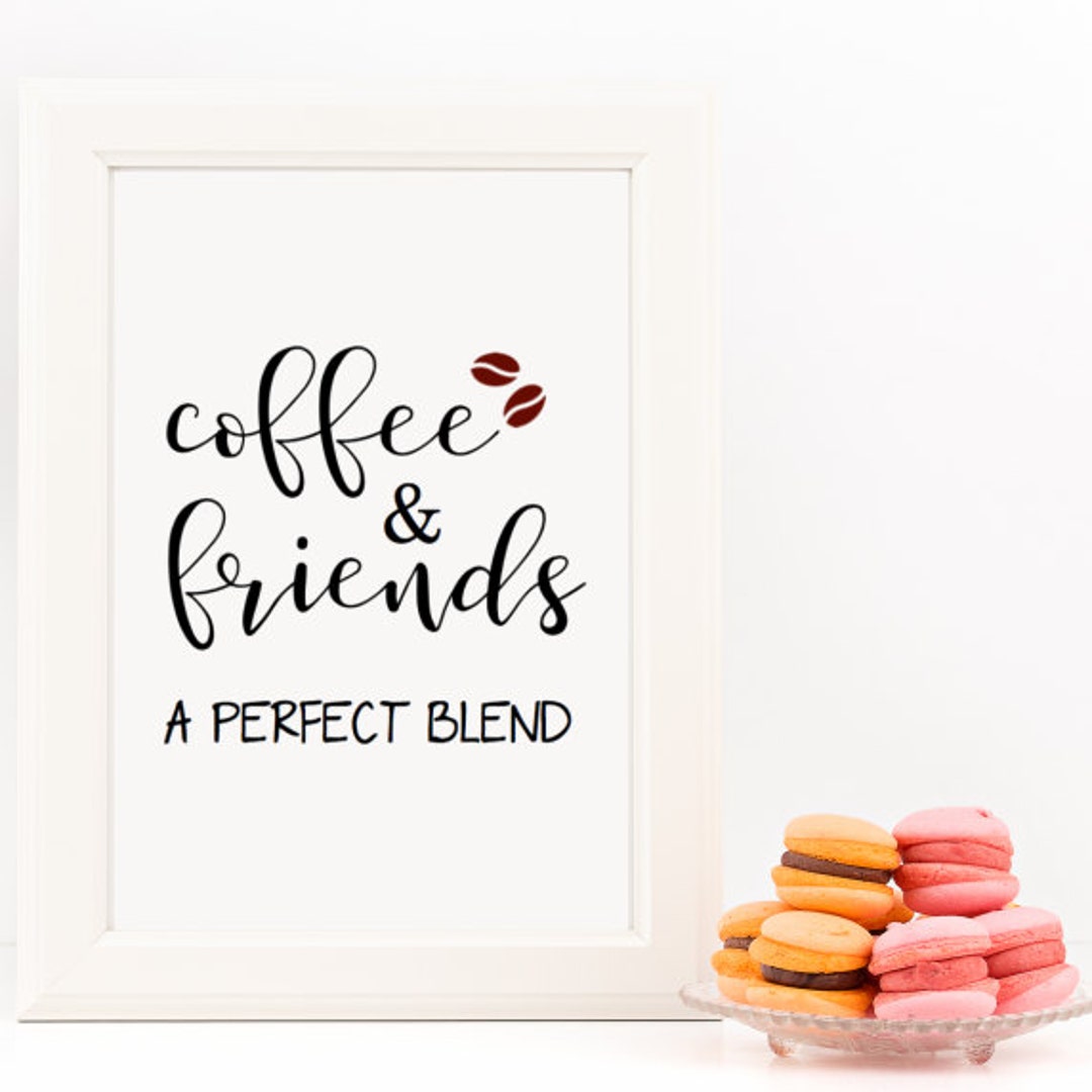 Coffee and Friends a Perfect Blend Home Decor Printable Wall - Etsy