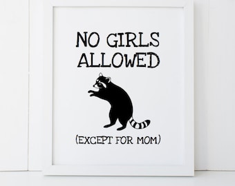 No Girls Allowed Except for Mom Raccoon Gift Home Decor Printable Wall Art INSTANT DOWNLOAD DIY - Great Gift