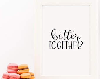 Better Together Home Decor Printable Wall Art INSTANT DOWNLOAD DIY - Great Gift