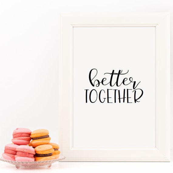 Better Together Home Decor Printable Wall Art INSTANT DOWNLOAD DIY Great Gift