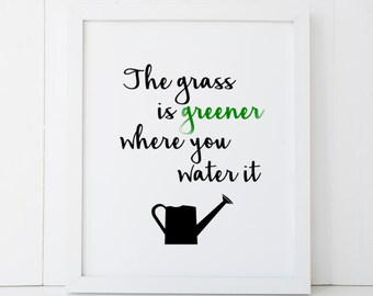 Das Gras ist grüner, wo Sie es gießen Zitat Home Decor druckbare Wandkunst SOFORTIGER DOWNLOAD DIY - tolles Geschenk