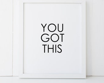 You Got This Graduation Gift Home Decor Printable Wall Art INSTANT DOWNLOAD DIY - Great Gift