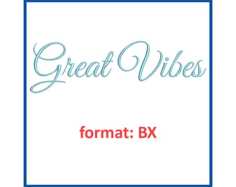 Great Vibes font embroidery design format BX
