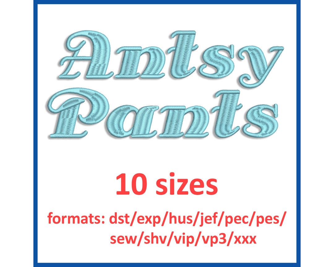 Antsy Pants Embroidery Font 10 Sizes 1, 2,