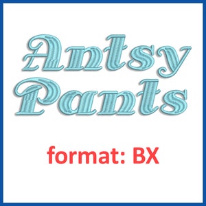 Antsy Pants embroidery font format BX