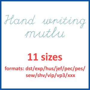 Hand Writing Mutlu embroidery font 11 sizes 0.25(1/4), 0.5(1/2), 1, 1.5, 2, 2.5, 3, 3.5, 4, 4.5, 5 inches and 11 formats