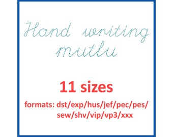 Hand Writing Mutlu embroidery font 11 sizes 0.25(1/4), 0.5(1/2), 1, 1.5, 2, 2.5, 3, 3.5, 4, 4.5, 5 inches and 11 formats