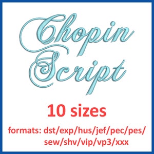 Chopin Script embroidery font 10 sizes 0.5(1/2), 1, 1.5, 2, 2.5, 3, 3.5, 4, 4.5, 5 inches and 11 formats