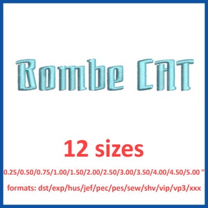 Bombe CAT embroidery font 12 sizes 0.25(1/4), 0.5(1/2), 0.75(3/4), 1, 1.5, 2, 2.5, 3, 3.5, 4, 4.5, 5 inches and 11 formats
