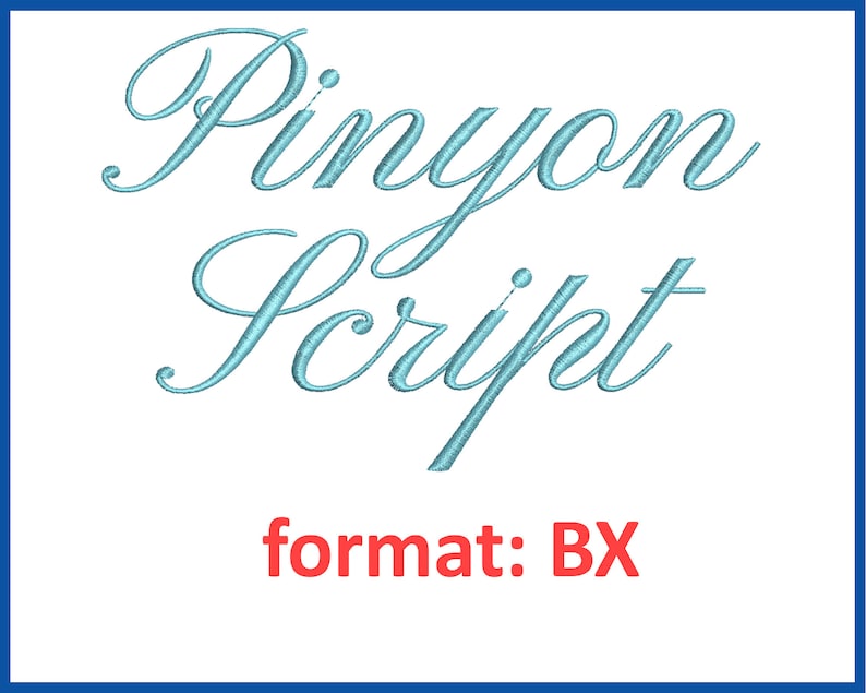 May include: A blue and white embroidery font design called "Pinyon Script" in a blue box with the text "format: BX" in red.