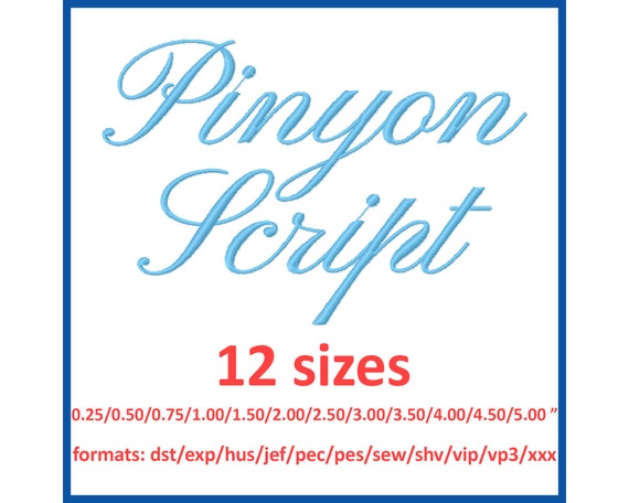 Pinyon Script font embroidery design 0.25(1/4), 0.5(1/2), 0.75(3/4), 1, 1.5, 2, 2.5, 3, 3.5, 4, 4.5, 5 inches 12 sizes and 11 formats