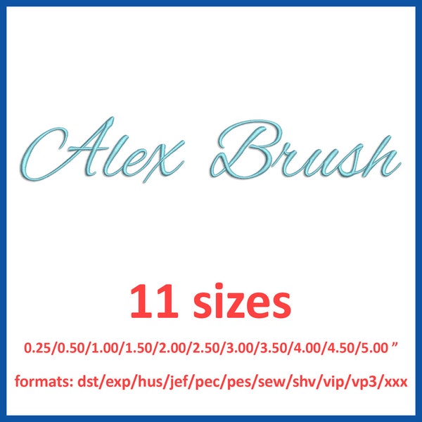 Alex Brush embroidery font 11 sizes 0.25(1/4), 0.5(1/2), 1, 1.5, 2, 2.5, 3, 3.5, 4, 4.5, 5 inches and 11 formats