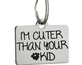 Personalized Pet ID Tag: 'I'm Cuter Than Your Kid' Engraved Stainless Steel