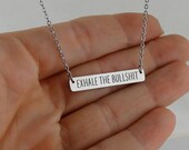 Exhale the Bullshit Bar Necklace - Stainless Steel - Exhale Quote Inspirational