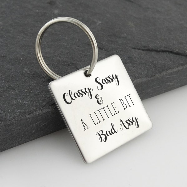 Classy, Sassy, and a Little Bit Bad Assy Key Chain - Stainless Steel - Engraved Keychain Sarcastic Quote